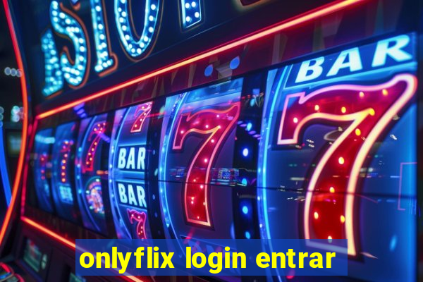 onlyflix login entrar